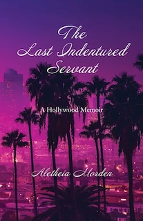 Front cover_The Last Indentured Servant