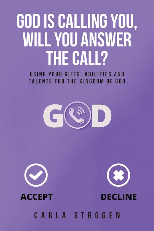 Front cover_God Is Calling You, Will You Answer The Call?