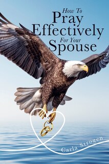 Front cover_How To Pray Effectively For Your Spouse