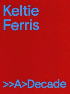 Front cover_Keltie Ferris: >>A>Decade