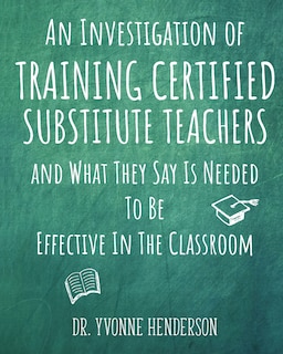 Couverture_An Investigation of Training Certified Substitute Teachers and What They Say is Needed to be Effective in the Classroom