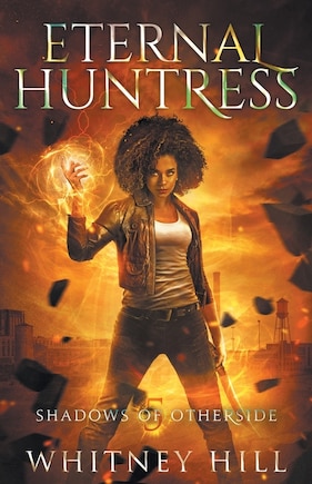 Eternal Huntress: Shadows Of Otherside Book 5