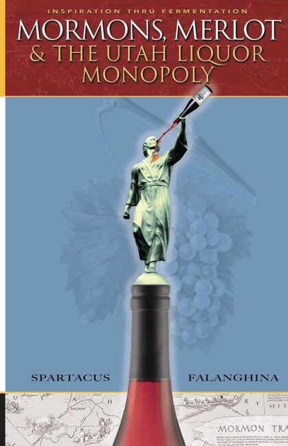 Front cover_Mormons, Merlot & The Utah Liquor Monopoly