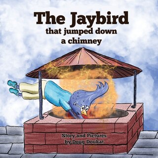 Front cover_The Jaybird That Jumped Down A Chimney