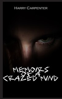 Front cover_Memoirs of a Crazed Mind