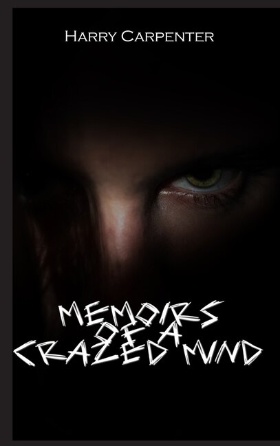 Front cover_Memoirs of a Crazed Mind