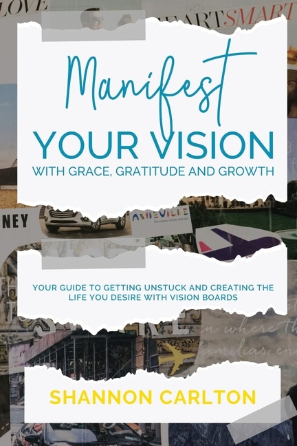Front cover_Manifest Your Vision with Grace, Gratitude and Growth
