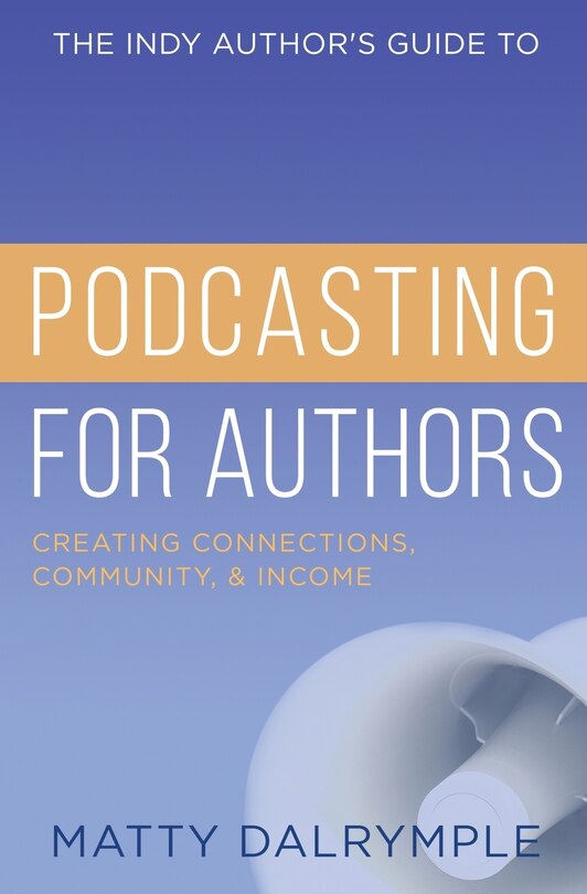 Couverture_The Indy Author's Guide to Podcasting for Authors