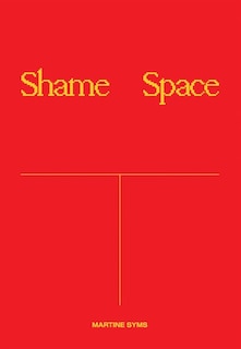Front cover_Martine Syms: Shame Space