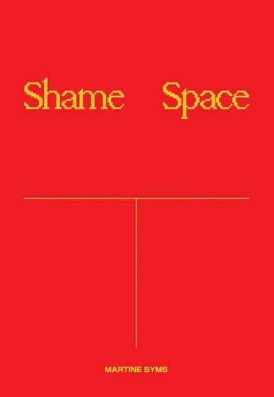 Front cover_Martine Syms: Shame Space