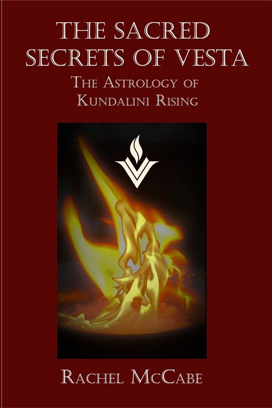 The Sacred Secrets of Vesta: The Astrology of Kundalini Rising