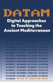 Couverture_DATAM Digital Approaches to Teaching the Ancient Mediterranean