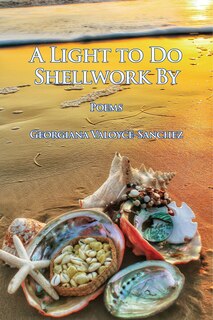 Couverture_A Light to Do Shellwork By: Poems
