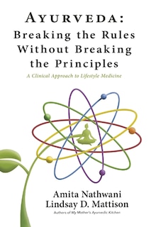 Front cover_Ayurveda: Breaking the Rules Without Breaking the Principles