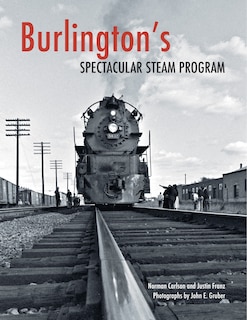 Front cover_Burlington's Spectacular Steam Program