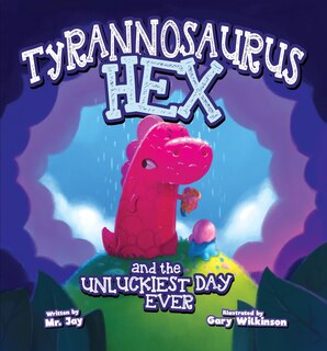 Front cover_Tyrannosaurus Hex and the Unluckiest Day Ever