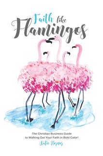 Front cover_Faith Like Flamingos