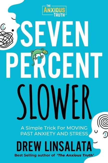Front cover_Seven Percent Slower - A Simple Trick For Moving Past Anxiety And Stress