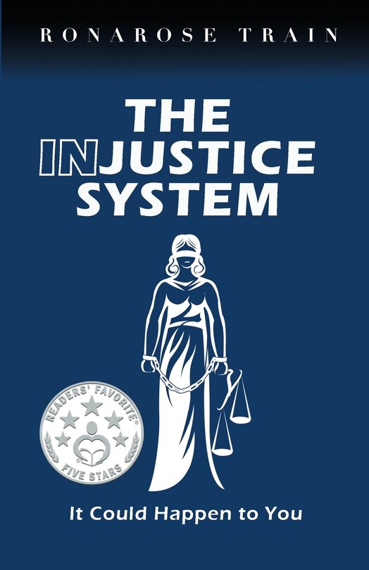 Front cover_THE INJUSTICE SYSTEM, It Could Happen to You