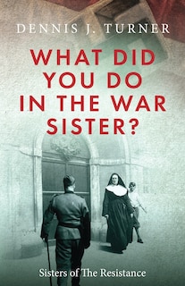Couverture_What Did You Do in the War, Sister?