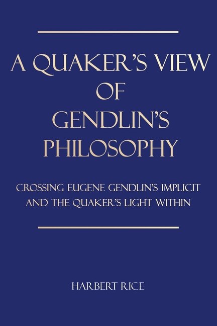 Front cover_A Quaker's View Of Gendlin's Philosophy