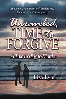 Couverture_Unraveled, Time to Forgive, A True Ending to Murder