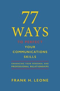 Front cover_77 Ways To Perfect Your Communications Skills