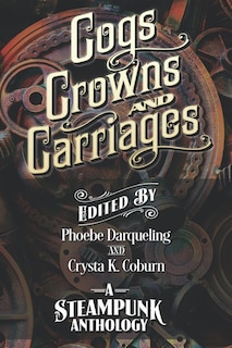 Couverture_Cogs, Crowns, and Carriages