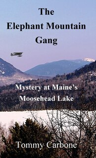 Front cover_The Elephant Mountain Gang - Mystery at Maine's Moosehead Lake