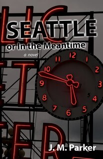 Front cover_Seattle, Or In The Meantime