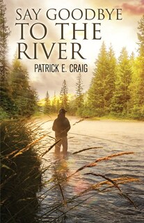 Couverture_Say Goodbye To The River