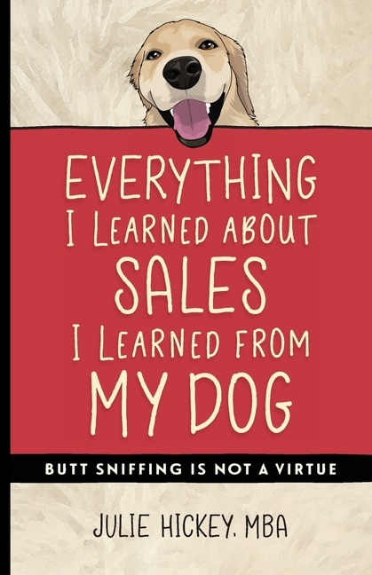 Front cover_Everything I Learned About Sales I Learned From My Dog