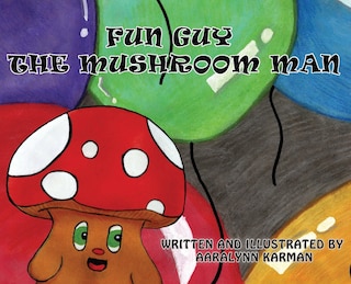 Front cover_Fun Guy The Mushroom Man