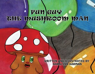Front cover_Fun Guy the Mushroom Man