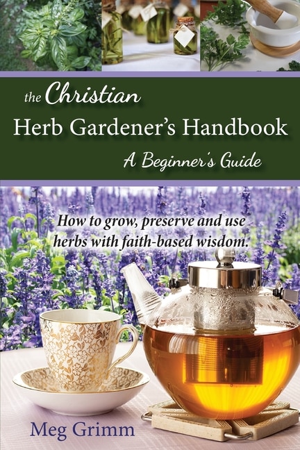 Front cover_The Christian Herb Gardener's Handbook
