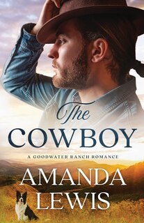 Couverture_The Cowboy - A Goodwater Ranch Romance