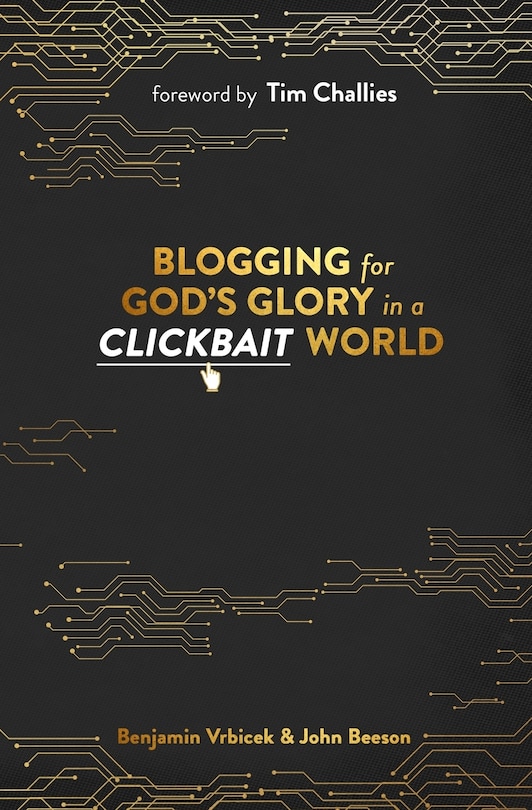 Front cover_Blogging For God's Glory In A Clickbait World