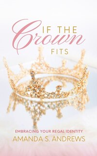 If the Crown Fits: Embracing Your Regal Identity