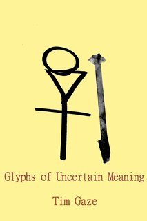 Couverture_Glyphs of Uncertain Meaning