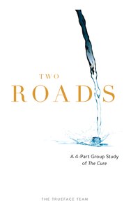Two Roads: The Cure Group Study: A 4-part Study Of The Cure