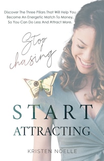 Front cover_Stop Chasing Start Attracting