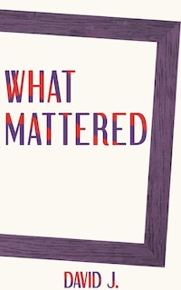 Front cover_What Mattered