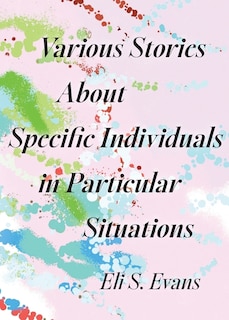 Front cover_Various Stories About Specific Individuals in Particular Situations