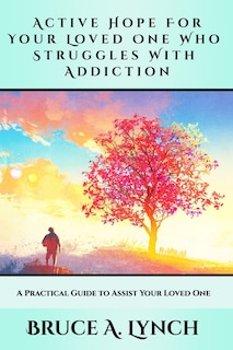 Couverture_Active Hope For Your Loved One Who Struggles With Addiction