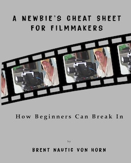 Front cover_A Newbie's Cheat Sheet for Filmmakers