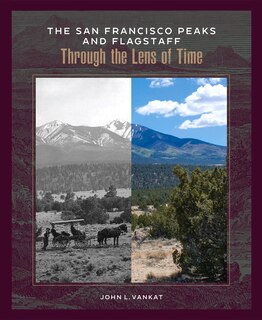 Front cover_The San Francisco Peaks And Flagstaff Through The Lens Of Time