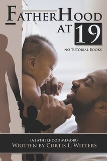 Front cover_Fatherhood at 19... No Tutorial Books