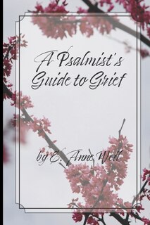 Front cover_A Psalmist's Guide to Grief