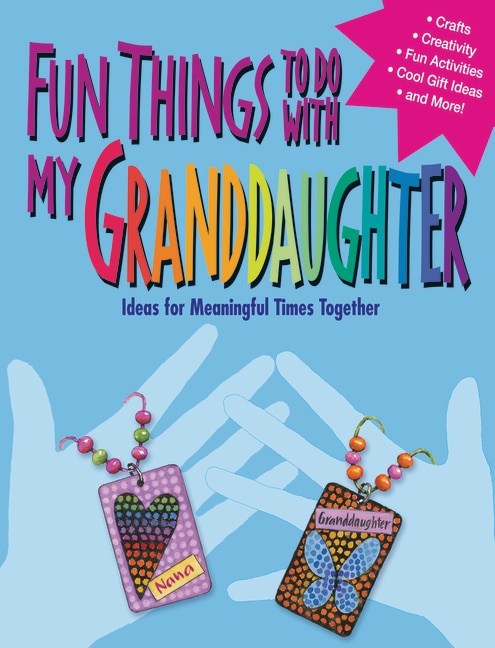 Fun Things to Do with My Granddaughter