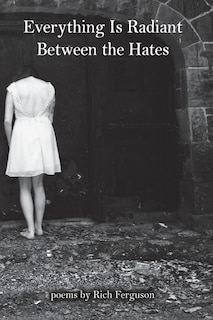 Front cover_Everything Is Radiant Between the Hates